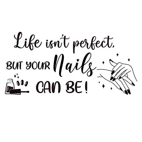 Life Isn't Perfect But Your Nails Can Be Vinyl Wall Decal Girl Bedroom Decals Beauty Salon Nail Wall Art Decor