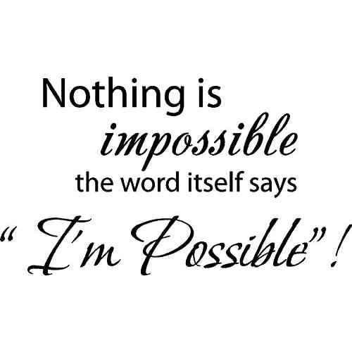 22" X 12.5" Black Nothing is Impossible. The Word Itself says I'm Possible! Vinyl Wall Decal Decor Art Sticker