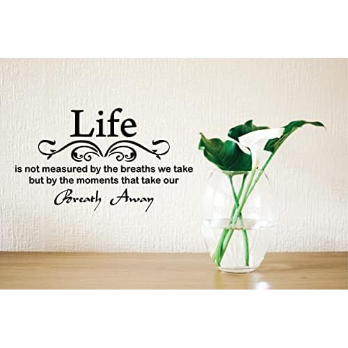 Life is Not Measured by The Breaths We Take, but by The Moments That Take Our Breath Away-Vinyl Wall Lettering Stickers Quotes and Sayings Home Art Decor Decal Size 22'' X 12'' Color Black
