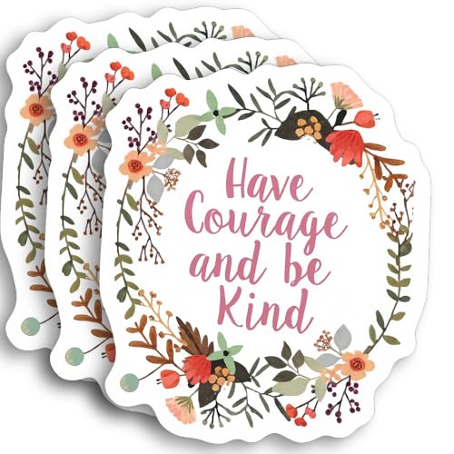 Have Courage and Be Kind Sticker ? 3pcs 3x3in Waterproof Vinyl Decals ? Floral Motivational Quote Stickers for Laptop, Phone, Journal, Water Bottle ? Aesthetic Encouragement Gifts for Girls and Women