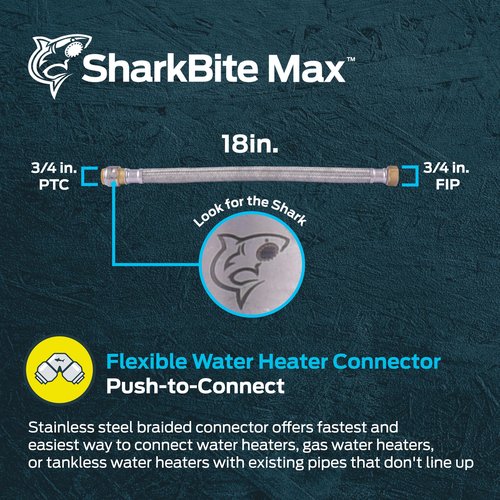 SharkBite Max 3/4 Inch x 3/4 Inch FIP x 18 Inch Stainless Steel Braided Flexible Water Heater Connector, Push to Connect Brass Plumbing Fitting, PEX Pipe, Copper, CPVC, PE-RT, HDPE, UR3088FX18